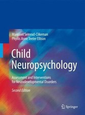 Child Neuropsychology: Assessment and Interventions for Neurode... 9780387889627