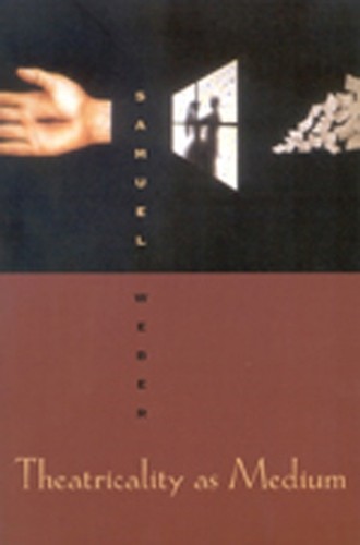Theatricality As Medium by Samuel Weber - 9780823224159