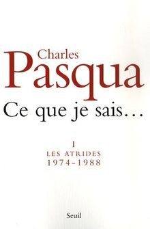 Ce que je sais: Les Atrides (1974-1988) von Pasqua,... | Buch | Zustand sehr gut