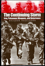 The Continuing Storm - Iraq, Poisonous Weapons & Deterrance ; by Haselkorn - HC