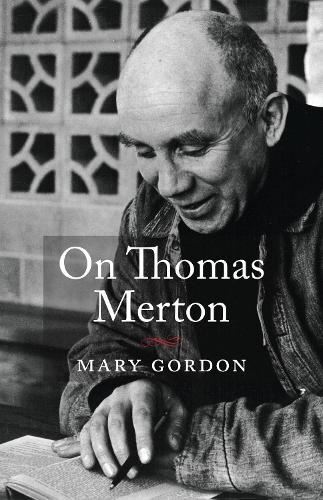 On Thomas Merton New Book, Mary Gordon, Paperback