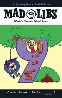 I'm 9, Everything's Fine Mad Libs: World's Greatest Word Game by Mad Libs (Engli
