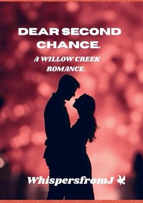 Dear Second Chance: A Willow Creek Romance by Whispers Fromj Paperback Book