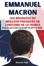 Emmanuel Macron, les réussites du meilleur président de I'histoire de la France