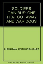 Soldiers Omnibus: One That Got Away AND War Dogs, Cory-Jones, Keith, Used; Good 