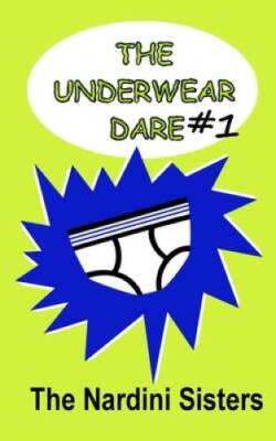 The Underwear Dare: Nerd vs. Bully! - Paperback By Sisters, The Nardini - GOOD