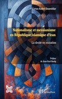 Nationalisme Et Messianisme en RéPublique Islamique D'iran La Droite en Mutation