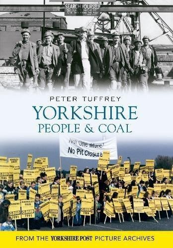 Yorkshire People & Coal - Tuffrey, Peter