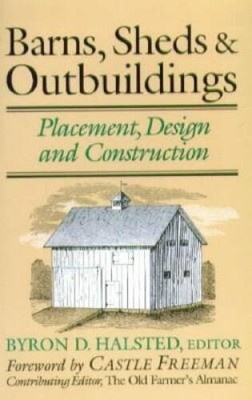 Barns, Sheds and Outbuildings: Placement, Design and Construction - GOOD