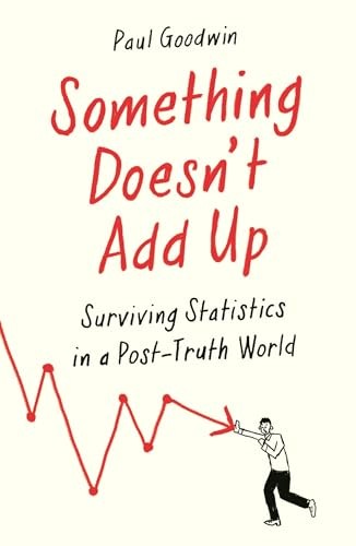 Something Doesn’t Add Up: Surviving Statistics in a Number-Mad .