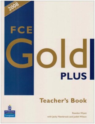 FCE Gold Plus: Teachers Resource Book (Gold) By Rawdon Wyatt,Jac