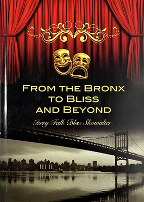 From The Bronx To Bliss And Beyond by Terry Falk Bliss Showalter SIGNED 2011