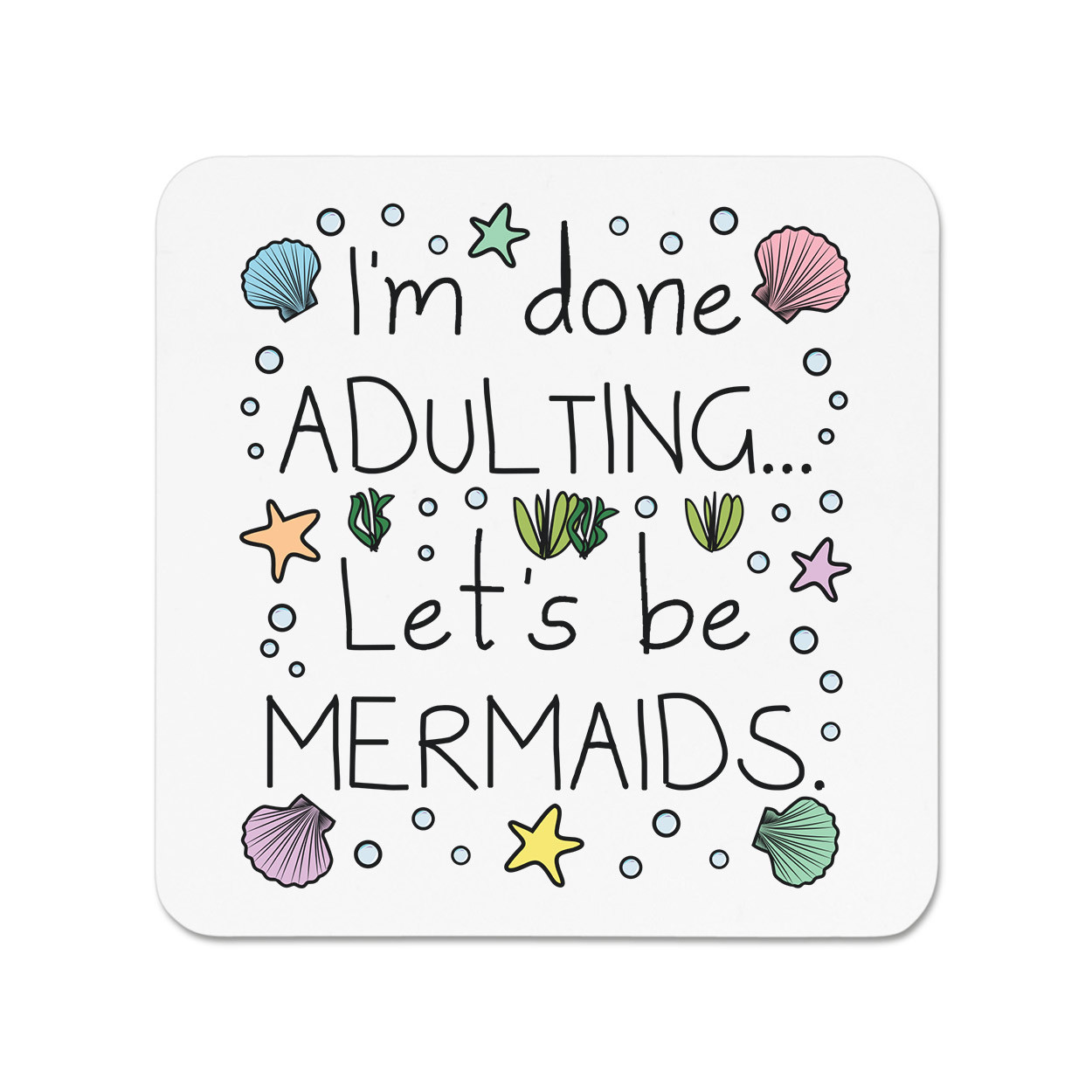 I'm Done Adulting Let's Be Mermaids Fridge Magnet - Funny Joke