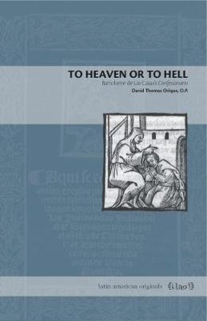 To Heaven or to Hell Bartolome de Las by David Thomas  Orique O.P. PAPERBACK