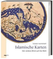 Islamische Karten | Der Andere Blick Auf Die Welt | Yossef Rapoport | Deutsch
