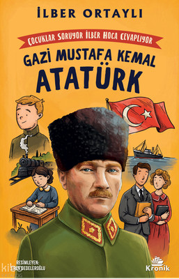 Çocuklar Soruyor İlber Hoca Cevaplıyor:Gazi Mustafa Kemal Atatürk