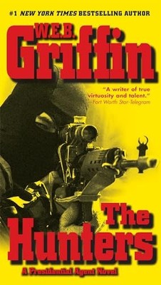 The Hunters (Presidential Agent Novels) by Griffin, W E B 0515143936