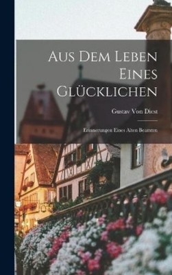Gustav Von Diest Aus Dem Leben Eines Glücklichen (Hardback) (UK IMPORT)