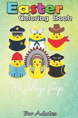 Easter Coloring Book For Adults: Funny Easter Village Peeps Cute Chick T Bunny A