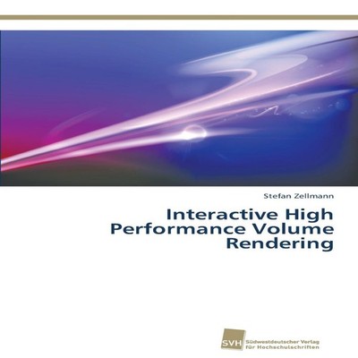 Interactive High Performance Volume Rendering Stefan Zellmann Pap