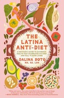 Dalina Soto - Latina Anti-Diet A Dietitian's Guide To Authentic - G245Z