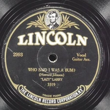 LAZY LARRY CARSON ROBISON TRIO Who Said I Was A Bum LINCOLN 2993 VG- 78 10"