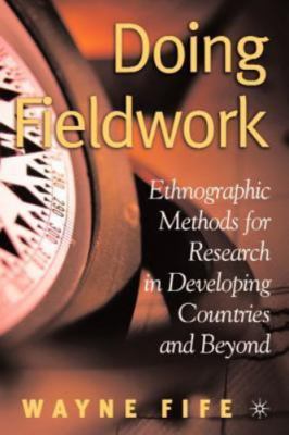 Doing Fieldwork: Ethnographic Methods for Research in Developing Countries and B