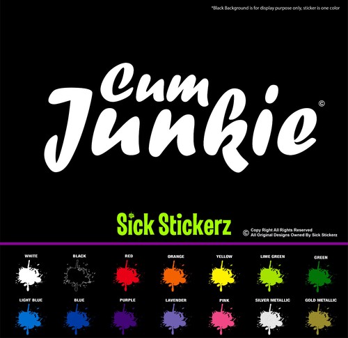 Cum Junkie Sex Vinyl Decal Bumper Sticker Car Windows Funny Rude Humor - Picture 2 of 15
