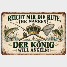 Blechschild Reicht mir die Rute ihr Narren, der K&ouml;nig will angeln TEL7203