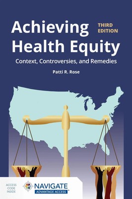 Patti R. Rose | Achieving Health Equity: Context, Controversies, and Remedies