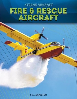 Fire & Rescue Aircraft by S.L. Hamilton (English) Hardcover Book