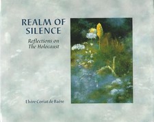 Realm of Silence : Reflections on the Holocaust by Elvire Coriat de Baere SIGNED