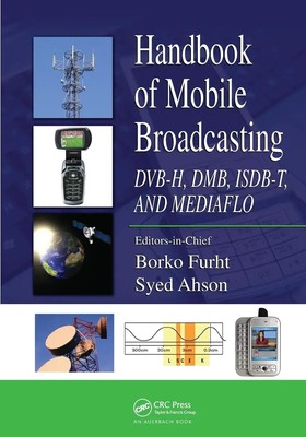 Handbook of Mobile Broadcasting DVB-H, DMB, ISDB-T, AND MEDIAFLO Furht (u. a.)