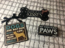 Beware of Dog Kisses, My Kids Have Paws, one more 2 hanging and 1 Block Plaques