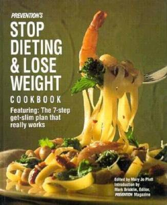 Preventions Stop Dieting and Lose Weight Cookbook: Featuring the Se - VERY GOOD