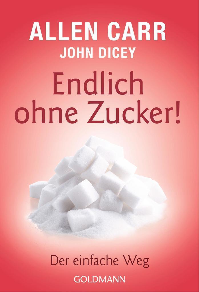 Thumbnail - Endlich Ohne Zucker | Allen Carr, John Dicey | 2017 | Deutsch