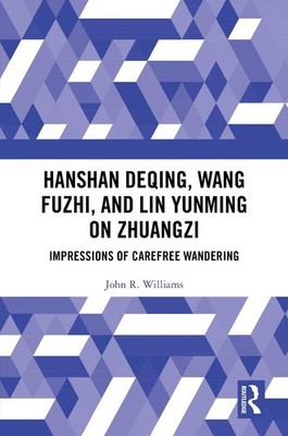 Hanshan Deqing, Wang Fuzhi, and Lin Yunming on Zhuangzi: Impressions of Carefree
