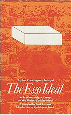 Ego Ideal: Psychoanalytic Essay on the Malady of the... - Chasseguet-Smirgel,...