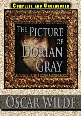 THE PICTURE OF DORIAN GRAY COMPLETE AND UNCENSORED By Oscar Wilde **BRAND NEW**