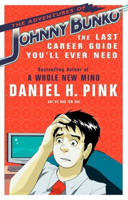 The Adventures of Johnny Bunko: The Last Career Guide You'll Ever Need - Dan...