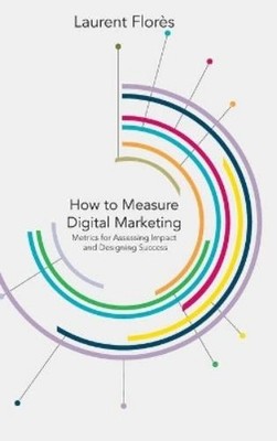L. Flores How to Measure Digital Marketing (Hardback) (UK IMPORT)