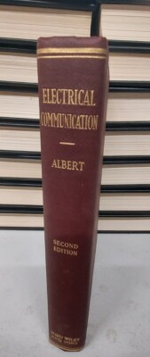 Electrical Communication Second Edition Arthur Lemuel Albert  Copyright 1940.
