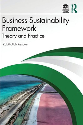 Business Sustainability Framework Theory and Practice Zabihollah Rezaee Buch