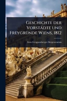 Alois Groppenberger Geschichte der Vorstädte und FreygrÃ (Paperback) (UK IMPORT)