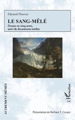 Le Sang-ml: Drame en cinq actes, suivi de documents in?dits by Barbara T. Cooper