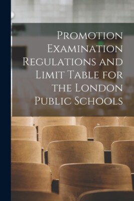Promotion Examination Regulations And Limit Table For The London Public Sch...