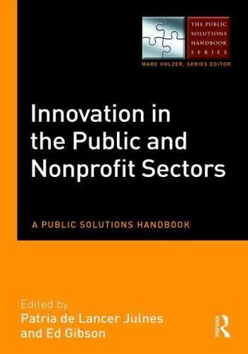 Innovation in the Public and Nonprofit Sectors [The Public Solutions Handbook Se