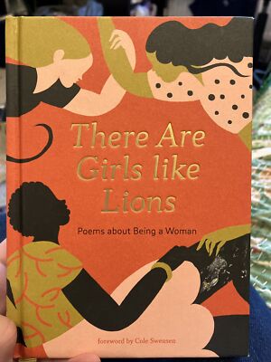 There are Girls like Lions: Poems about Being a Woman. Ed. Cole Swenson