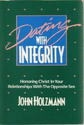 Dating with integrity: Honoring Christ in your relationships with the opp - GOOD