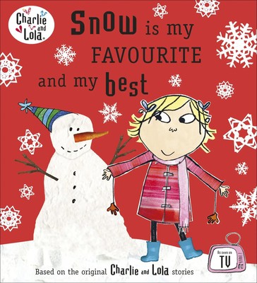 Charlie and Lola: Snow is my Favourite and my Best | Lauren Child | Englisch